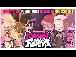 🎤~Friday Night Funkin Mods REACTS To Monochrome~🎤 |[]|Gacha|[]Part 3|[]|