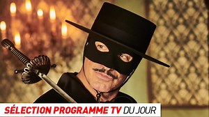 Programme TV : Zorro, Panique au 31… que regarder à la télé ce soir ?