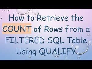 How to Retrieve the COUNT of Rows from a FILTERED SQL Table Using QUALIFY