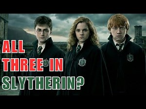 What If Hermione, Ron, and Harry Potter Were Sorted Into Slytherin Together? Alternate History