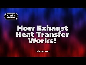 Cain Industries Explains: How Exhaust Heat Transfer Works