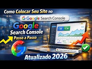 How to Put Your Website on Google Search Console (Step-by-Step Guide Updated 2026)