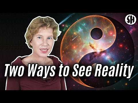 There’s Another Way to See Reality. It’s Just as True.