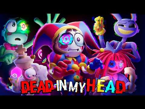 Dead In My Head (A Digital Circus Song)【THE AMAZING DIGITAL CIRCUS 3D MUSIC VIDEO】