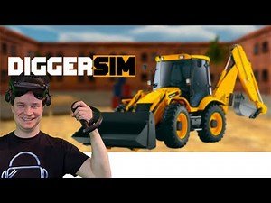 VR-Kurzreview: DiggerSim - Jetzt gehen wir eine Runde Baggern in VR!