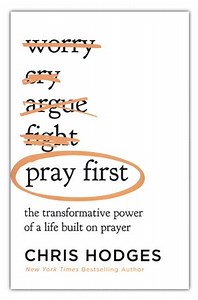 Pray First: The Transformative Power of a Life Built on Prayer