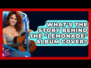 What's The Story Behind The "Lemonade" Album Cover? - Pop Music Gurus