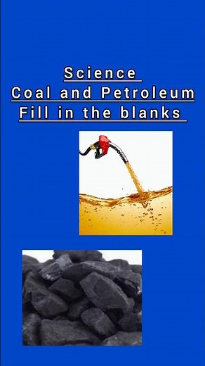 Coal and Petroleum Science fill in the blanks