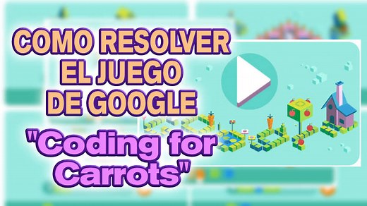 Como resolver el reto del Google Doodle “Coding for Carrots”
