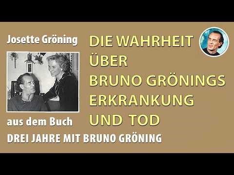 Josette Groening: THE TRUTH about the death and illness of BRUNO GRÖNING. Thoughts from our Eva.