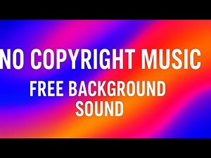 No Copyright Background Music | Free to Use Background Sounds