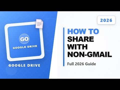 How to Share Google Drive Files with Non Gmail Accounts (Full 2026 Guide)
