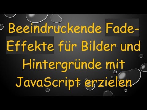 Beeindruckende Fade-Effekte für Bilder und Hintergründe mit JavaScript erzielen