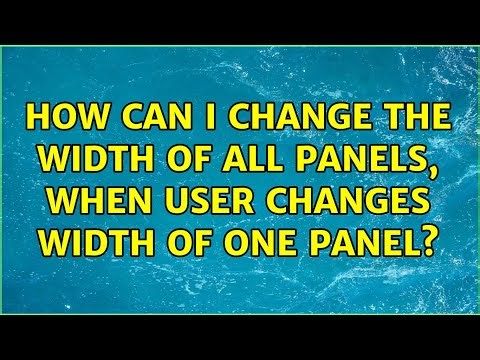 How can I change the width of all panels, when user changes width of one panel?