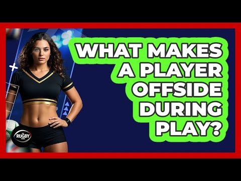 What Makes a Player Offside During Play?