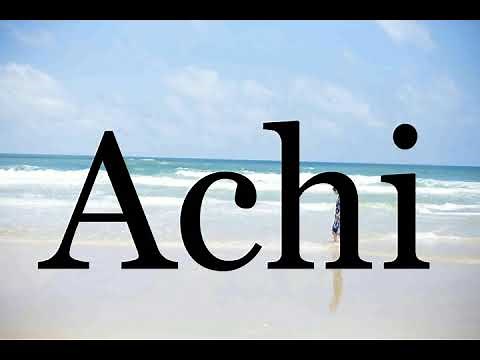How To Pronounce Achi🌈🌈🌈🌈🌈🌈Pronunciation Of Achi