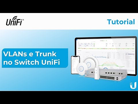 Tutorial UniFi: Configuração de VLANs no Switch UniFi