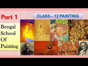 Bengal School of Painting | Class 12 | Painting - Theory | Detail Explanation | Part 1