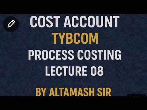 Lec 08 Process Costing | TYBCOM | Sem 6 | Mumbai University