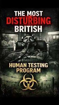 The Most Disturbing British Human Testing Program