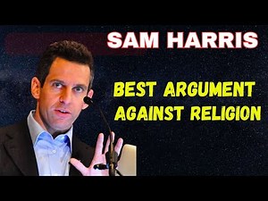 The Most Powerful Sam Harris Arguments Against Religion