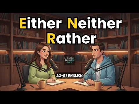"Either Neither Rather " | Learn These Confusing Grammar Words | English Podcast