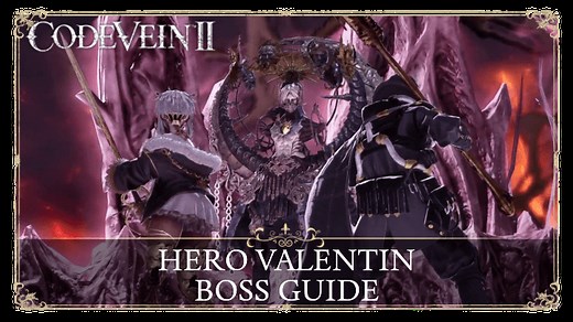 Hero Valentin Boss Guide and How to Beat | Code Vein 2｜Game8