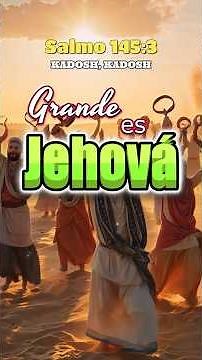 Grande es Jehová – Canto Hebreo Pegajoso (Salmo 145:3)