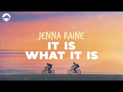 Jenna Raine - It Is What It Is | Lyrics