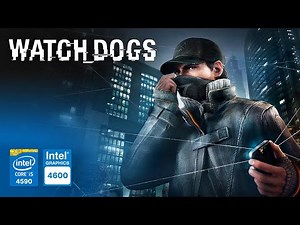 Watch Dogs on Intel HD Graphics 4600 | Core i5-4590 & 8GB RAM