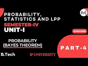 Probability (Bayes Theorem) | B.Tech | 4th Sem | Unit-I | Part-4 | IPU | Most Important Question