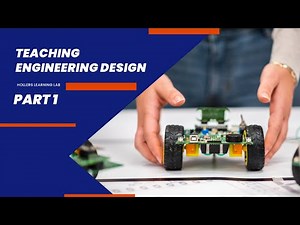 Teaching Engineering Design for Grades 6-12 Part 1