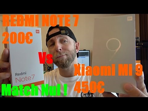 Xiaomi MI 9 Vs Redmi Note 7, 450€ Vs 200€, pourquoi un MATCH NUL?