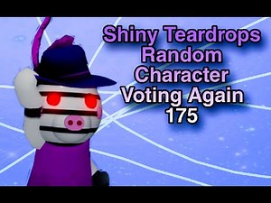 Shiny Teardrops Random Character Voting Again 175