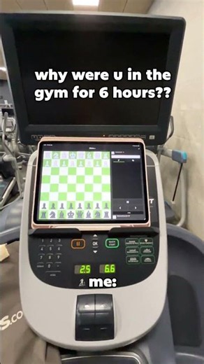 Chess on the Treadmill = Gym for 6 hours