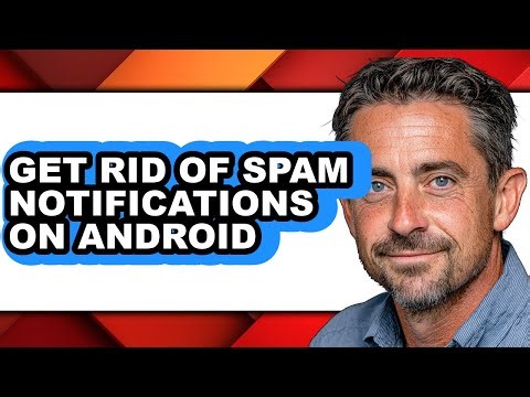 How to Get Rid of Spam Notifications on Android - Easy Guide
