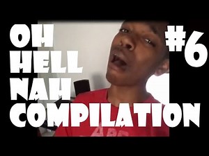 Oh Hell Nah Compilation #6