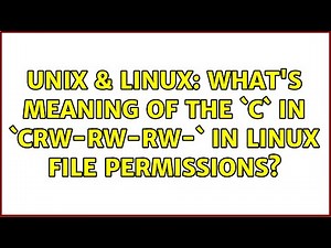 Unix & Linux: What's meaning of the `c` in `crw-rw-rw-` in linux file permissions? (2 Solutions!!)
