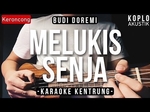 Melukis Senja (KARAOKE KENTRUNG + BASS) - Budi Doremi (Keroncong | Koplo Akustik | Ukulele)