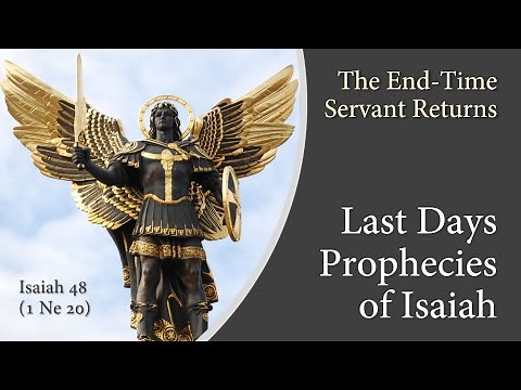 Isaiah 48 - The End Time Servant Returns