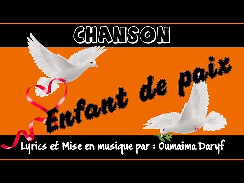 Chanson "Enfant de paix"/Lyrics de David Waggoner " modifié" / Mise en musique par: Oumaima Daryf