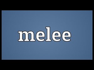Melee Meaning