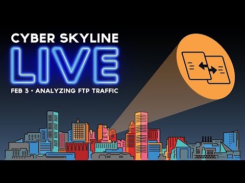 Cyber Skyline Live - Analyzing FTP Traffic - Feb 3, 2022