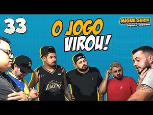O JOGO VIROU | MIGUÉ SÉRIE | T02 - EP 33