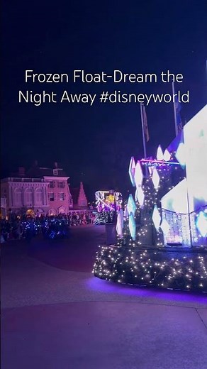 Frozen Float-Dream the Night Away Cavalcade #disneyworld #disney