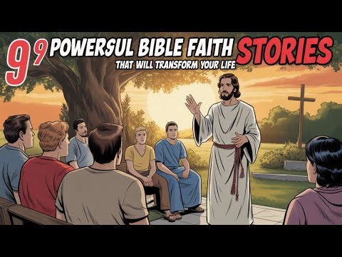 9 Powerful Bible Faith Stories That Will Transform Your Life