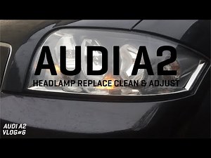 Audi A2 Headlamp replace, clean & adjust