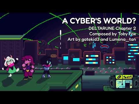 DELTARUNE Chapter 2 - A CYBER'S WORLD? (HQ Arrangement)