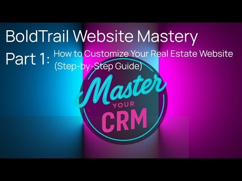 BoldTrail Website Mastery Part 1: How to Customize Your Real Estate Website (Step-by-Step Guide)