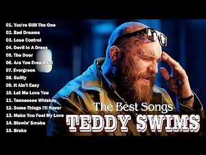 Teddy Swims - Teddy Swims Greatest Hits (Full Album 2025) - Teddy Swims Outstanding